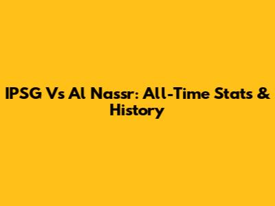 IPSG Vs Al Nassr: All-Time Stats & History