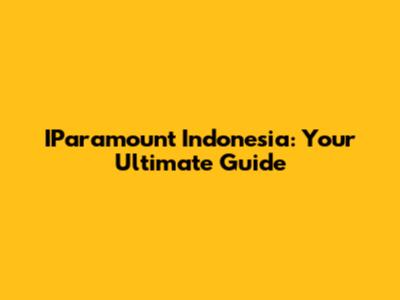 IParamount Indonesia: Your Ultimate Guide