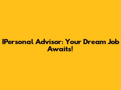 IPersonal Advisor: Your Dream Job Awaits!