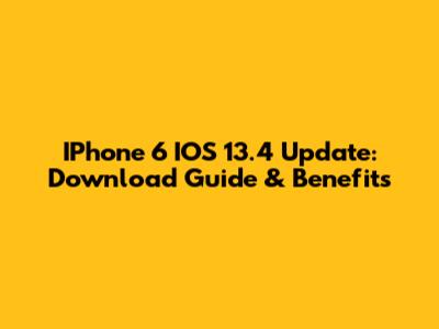 IPhone 6 IOS 13.4 Update: Download Guide & Benefits