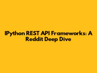 IPython REST API Frameworks: A Reddit Deep Dive