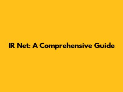 IR Net: A Comprehensive Guide