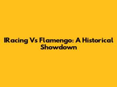 IRacing Vs Flamengo: A Historical Showdown