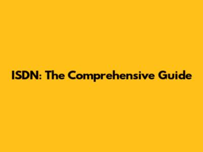 ISDN: The Comprehensive Guide