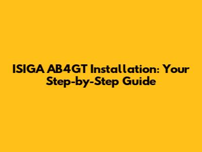 ISIGA AB4GT Installation: Your Step-by-Step Guide
