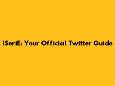ISeriE: Your Official Twitter Guide