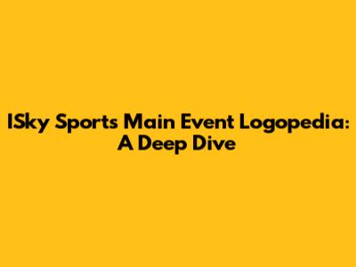 ISky Sports Main Event Logopedia: A Deep Dive