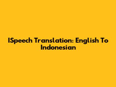 ISpeech Translation: English To Indonesian