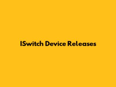 ISwitch Device Releases