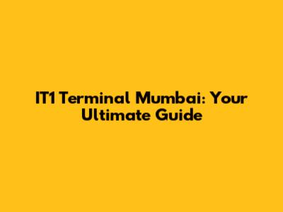 IT1 Terminal Mumbai: Your Ultimate Guide