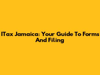 ITax Jamaica: Your Guide To Forms And Filing