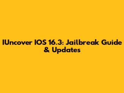 IUncover IOS 16.3: Jailbreak Guide & Updates