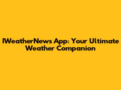 IWeatherNews App: Your Ultimate Weather Companion