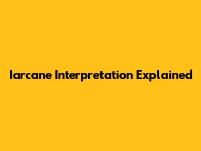 Iarcane Interpretation Explained