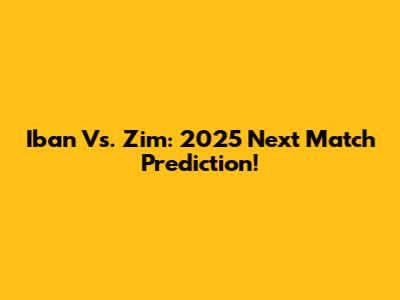 Iban Vs. Zim: 2025 Next Match Prediction!