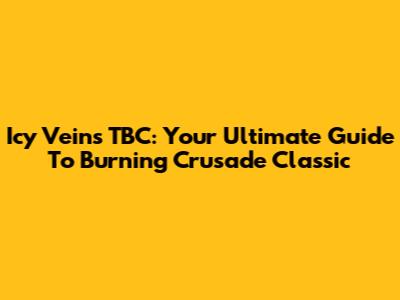 Icy Veins TBC: Your Ultimate Guide To Burning Crusade Classic