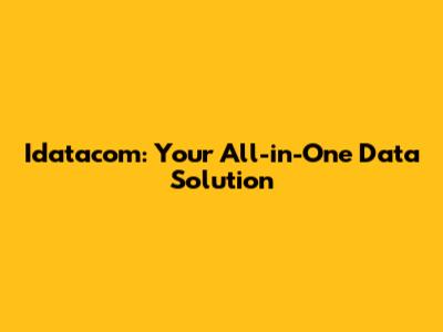 Idatacom: Your All-in-One Data Solution