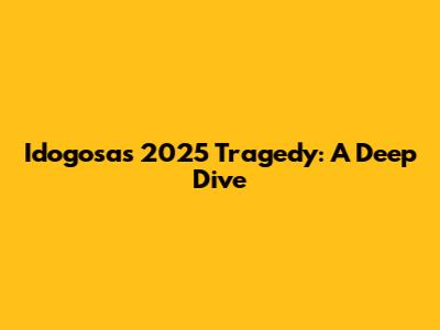 Idogosa's 2025 Tragedy: A Deep Dive
