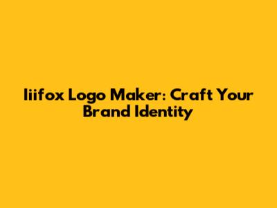 Iiifox Logo Maker: Craft Your Brand Identity