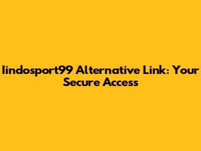 Iindosport99 Alternative Link: Your Secure Access