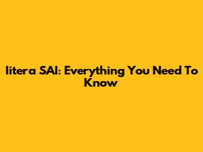 Iitera SAI: Everything You Need To Know