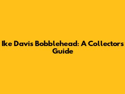 Ike Davis Bobblehead: A Collector's Guide