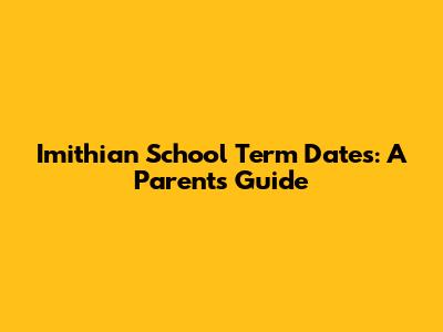 Imithian School Term Dates: A Parent's Guide