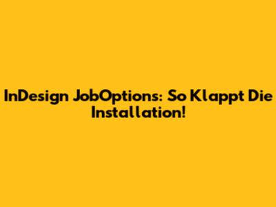 InDesign JobOptions: So Klappt Die Installation!