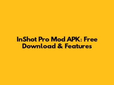 InShot Pro Mod APK: Free Download & Features