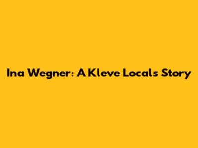 Ina Wegner: A Kleve Local's Story
