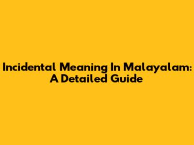 Incidental Meaning In Malayalam: A Detailed Guide