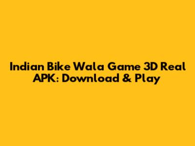 Indian Bike Wala Game 3D Real APK: Download & Play