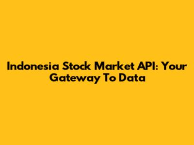 Indonesia Stock Market API: Your Gateway To Data