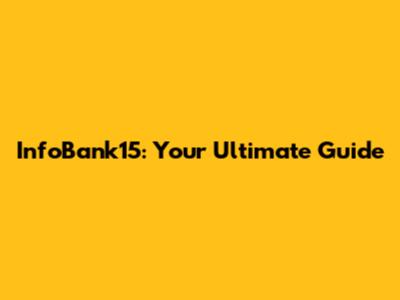 InfoBank15: Your Ultimate Guide