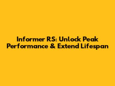 Informer RS: Unlock Peak Performance & Extend Lifespan