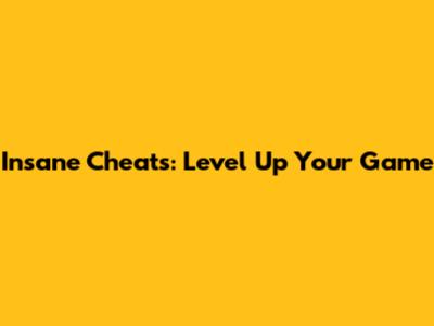 Insane Cheats: Level Up Your Game