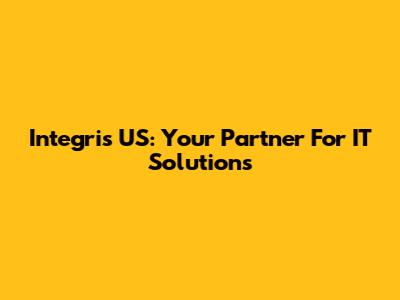Integris US: Your Partner For IT Solutions