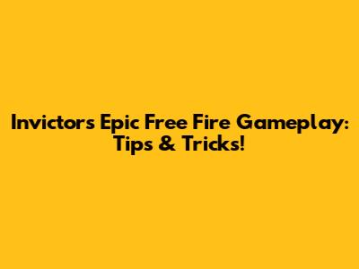 Invictor's Epic Free Fire Gameplay: Tips & Tricks!