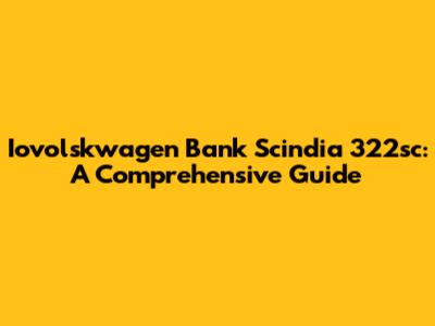 Iovolskwagen Bank Scindia 322sc: A Comprehensive Guide