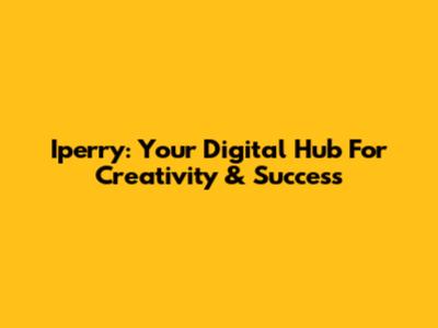 Iperry: Your Digital Hub For Creativity & Success
