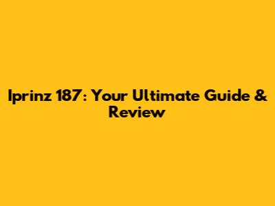 Iprinz 187: Your Ultimate Guide & Review