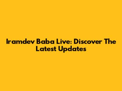 Iramdev Baba Live: Discover The Latest Updates