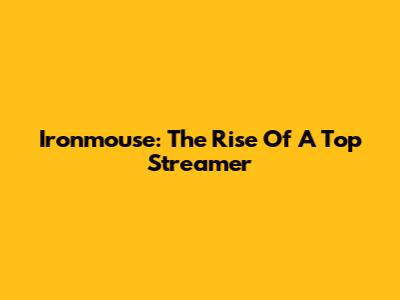 Ironmouse: The Rise Of A Top Streamer