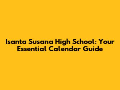 Isanta Susana High School: Your Essential Calendar Guide