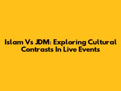 Islam Vs JDM: Exploring Cultural Contrasts In Live Events