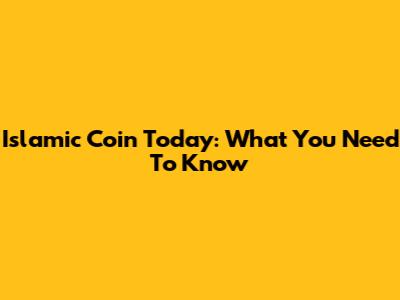 Islamic Coin Today: What You Need To Know