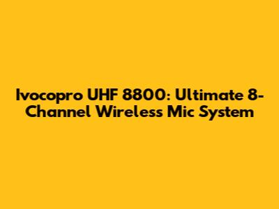 Ivocopro UHF 8800: Ultimate 8-Channel Wireless Mic System