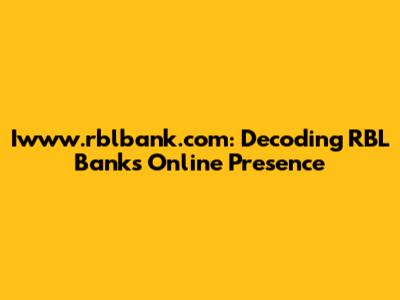 Iwww.rblbank.com: Decoding RBL Bank's Online Presence