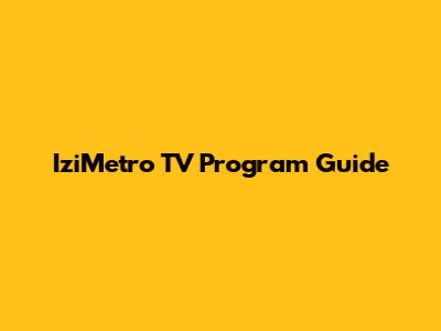 IziMetro TV Program Guide