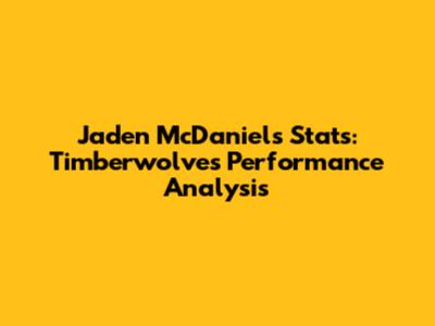Jaden McDaniels' Stats: Timberwolves Performance Analysis